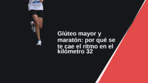 Extensión de cadera y glúteo mayor en maratón: pérdida de zancada en el kilómetro 32